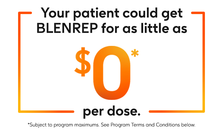 Your patient could get BLENREP (belantamab mafodotin-blmf) for as little as zero dollars per dose. Subject to program maximums. See program terms and conditions below. Your patient could get BLENREP (belantamab mafodotin-blmf) for as little as zero dollars per dose. Subject to program maximums. See program terms and conditions below.
