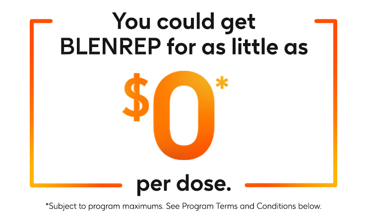 You could get BLENREP (belantamab mafodotin-blmf) for as little as zero dollars per dose. Subject to program maximums. See program terms and conditions below. You could get BLENREP (belantamab mafodotin-blmf) for as little as zero dollars per dose. Subject to program maximums. See program terms and conditions below.