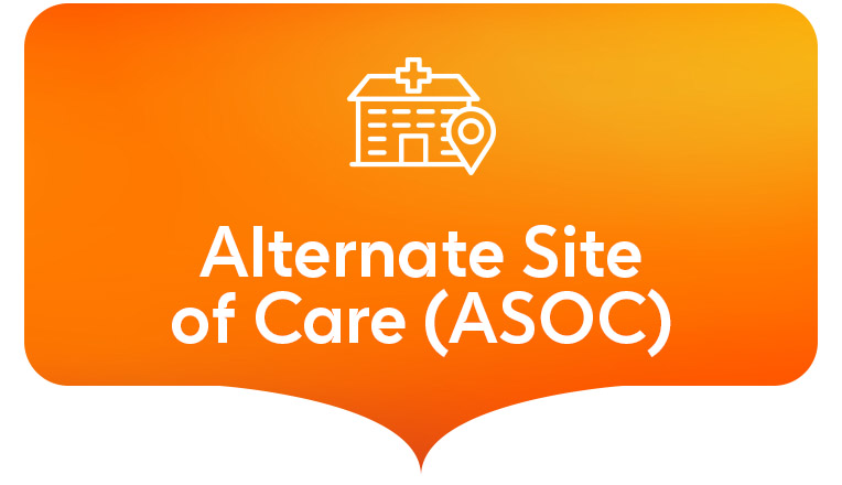 Alternative site of care (ASOC)