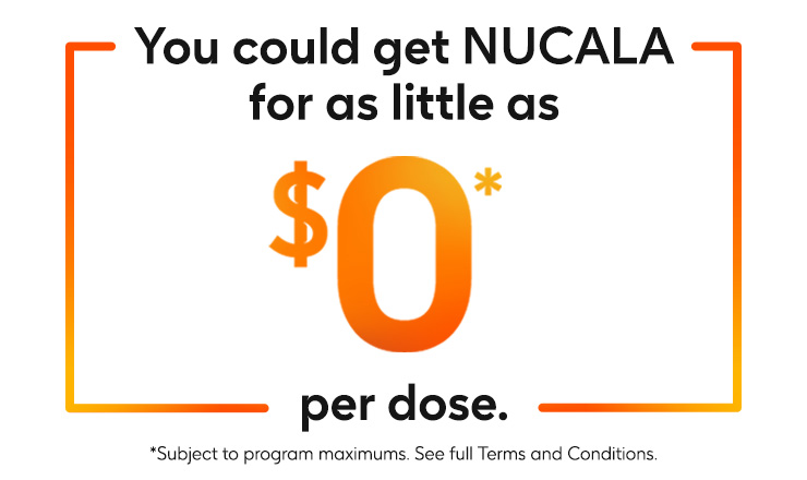 You could get NUCALA for as little as $0 per dose.