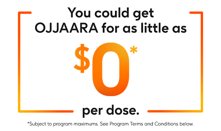 You could get OJJAARA for as little as $0 per dose.